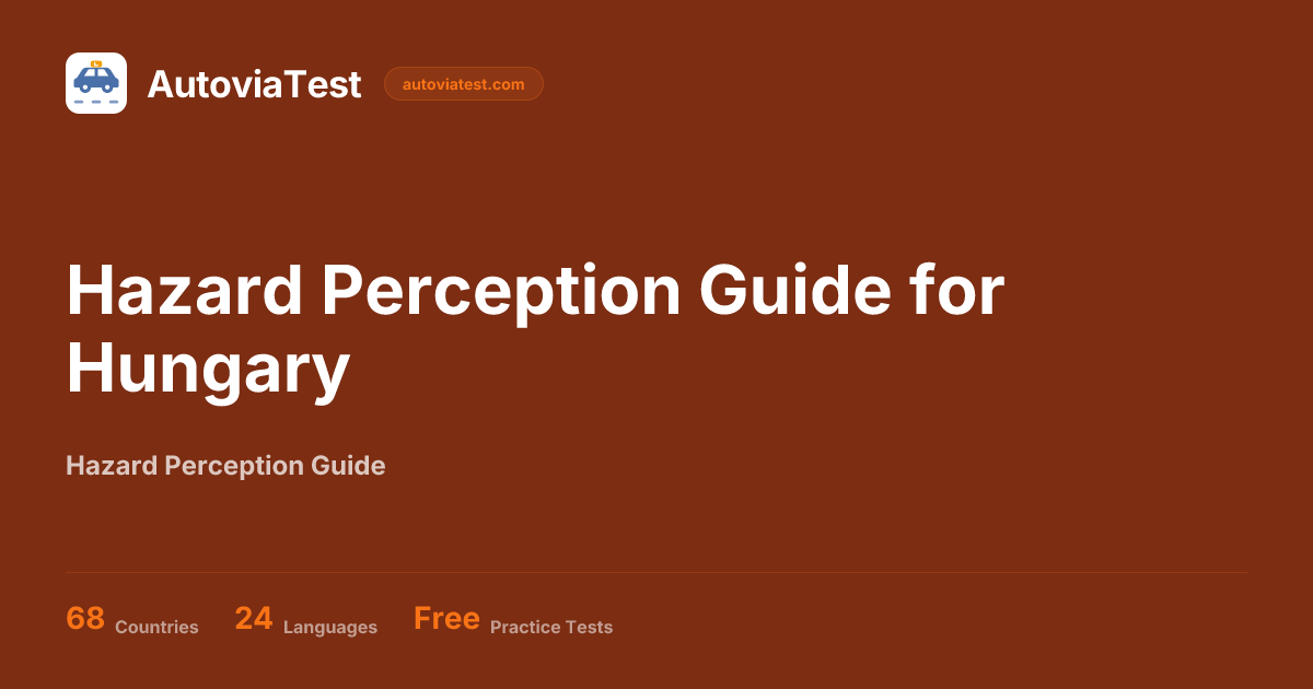 Hazard Perception Guide for Hungary — AutoviaTest