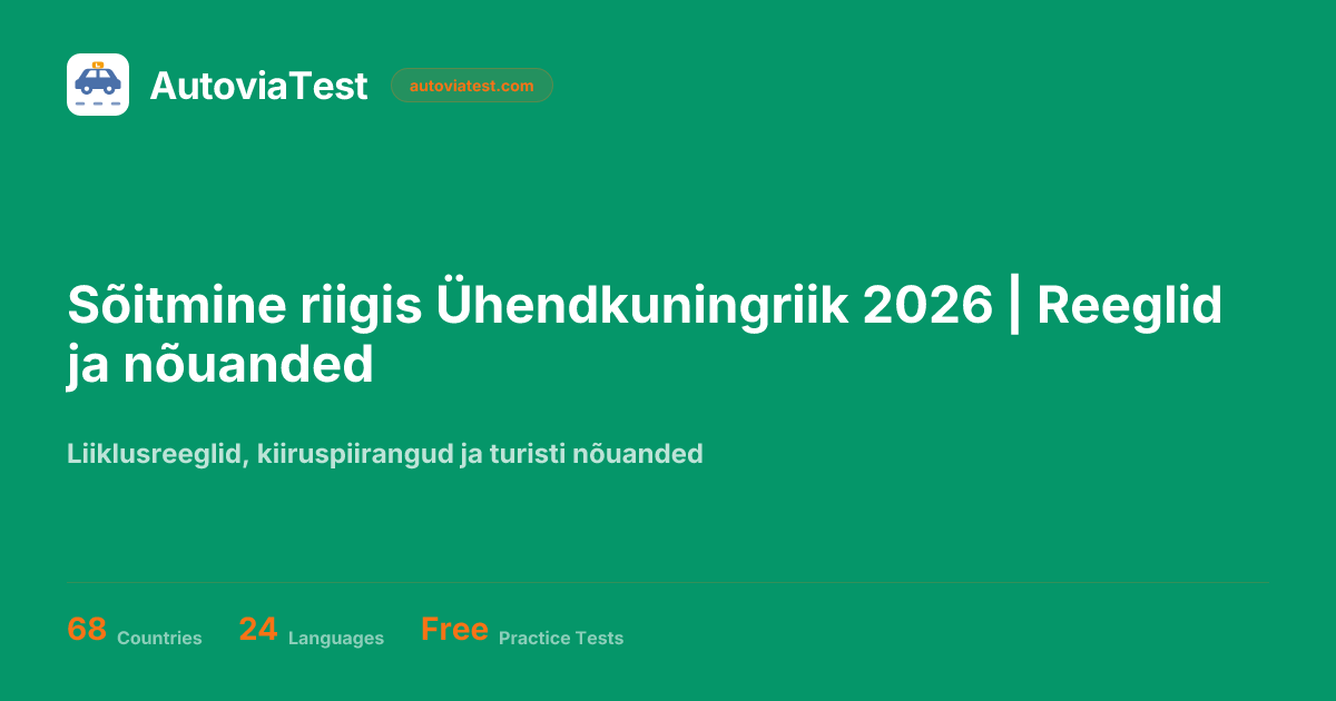Sõitmine riigis Ühendkuningriik 2026 | Reeglid ja nõuanded — AutoviaTest