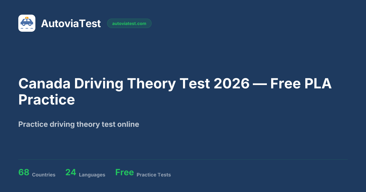 Canada Driving Theory Test 2026 — Free PLA Practice — AutoviaTest