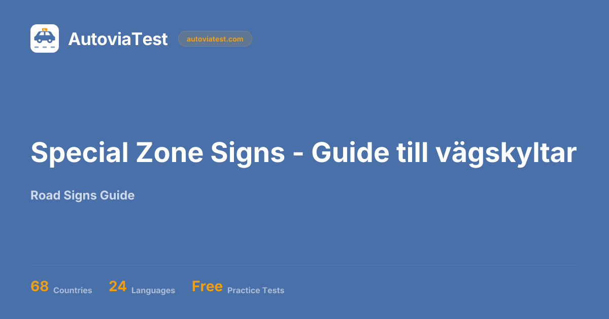 Special Zone Signs - Guide till vägskyltar — AutoviaTest