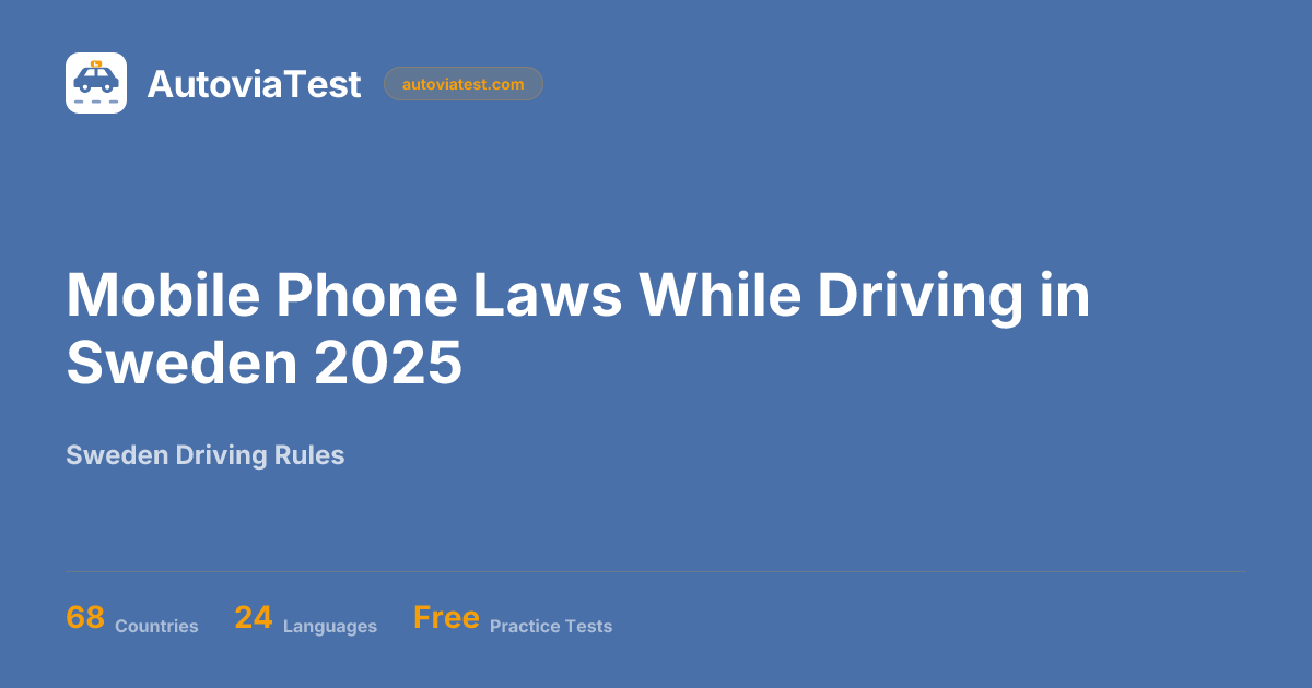 Mobile Phone Laws While Driving in Sweden 2025 — AutoviaTest